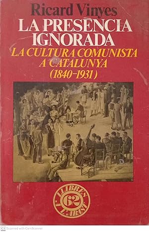 Bild des Verkufers fr La presncia ignorada. La cultura comunista a Catalunya (1840-1931) zum Verkauf von Llibres Capra