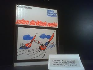 Seller image for Sofern die Winde weh'n : Seefahrt mit heiterer Schlagseite. for sale by Der Buchecker