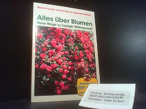 Bild des Verkufers fr Alles ber Blumen : neue Wege zu ppiger Bltenpracht ; [Begleitbuch zur ZDF-Freizeit Der Gartenfuchs]. [Hrsg.: Jrgen Grahn. Ill.: Christiane Boese] / Mehr Freude und Erfolg im eigenen Garten zum Verkauf von Der Buchecker