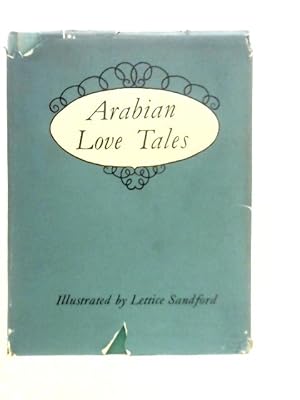 Imagen del vendedor de Arabian Love Tales Being Romances From The Book Of The Thousand Nights And One Night a la venta por World of Rare Books