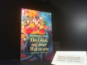 Bild des Verkufers fr Das Glck, auf dieser Welt zu sein : besinnliche Geschichten. Ullstein ; Nr. 24145 zum Verkauf von Der Buchecker