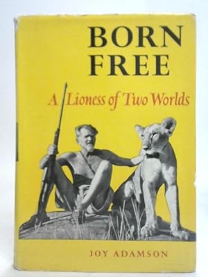 Bild des Verkufers fr Born Free. A Lioness of Two Worlds zum Verkauf von World of Rare Books