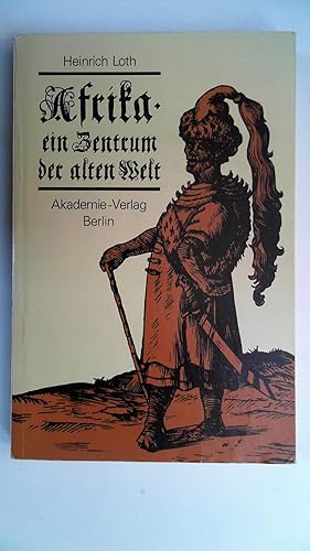 Image du vendeur pour Afrika : ein Zentrum der alten Welt ; die historische Bedeutung eines Kontinents. mis en vente par Antiquariat Maiwald