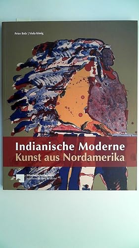 Imagen del vendedor de Indianische Moderne. Kunst aus Nordamerika: Die Sammlung des Ethnologischen Museums Berlin, a la venta por Antiquariat Maiwald