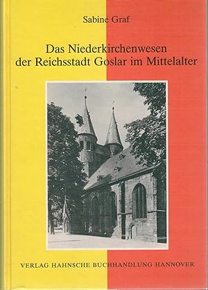 Bild des Verkufers fr Das Niederkirchenwesen der Reichsstadt Goslar im Mittelalter zum Verkauf von Antiquariat Hans Wger