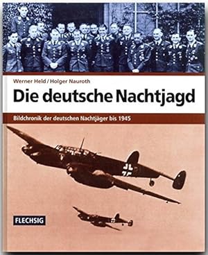 Imagen del vendedor de Die deutsche Nachtjagd. Bildchronik der deutschen Nachtjger bis 1945 a la venta por Schueling Buchkurier