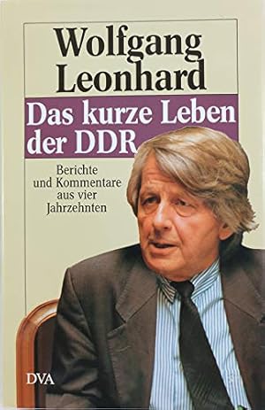 Bild des Verkufers fr Das kurze Leben der DDR. Berichte und Kommentare aus vier Jahrzehnten zum Verkauf von Schueling Buchkurier