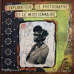 Bild des Verkufers fr L'explorateur le photographe et le missionnaire - Gwena?lle Trolez zum Verkauf von Book Hmisphres