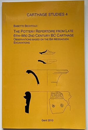 The Pottery Repertoire from Late 6th - Mid 2nd Century BC Carthage : Observations Based on the Bi...