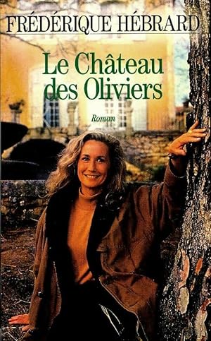 Le ch teau des oliviers - Fr d rique H brard