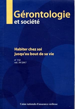 G rontologie et soci t  n 152 : Habiter chez soi jusqu'au bout de sa vie - Collectif