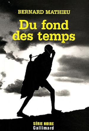 Seller image for Du fond des temps - Bernard Mathieu for sale by Book Hmisphres