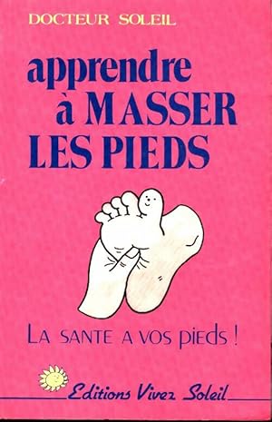 Image du vendeur pour Apprendre ? masser les pieds - Dr Soleil mis en vente par Book Hmisphres