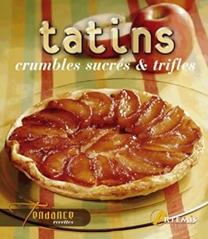 Immagine del venditore per Tatins crumbles sucr?s et trifles - Luc Verney-carron venduto da Book Hmisphres