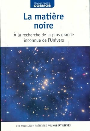 Imagen del vendedor de La matière noire : À la recherche de la plus grande inconnue de l'univers - César Gonzalez-Ruano a la venta por Book Hémisphères