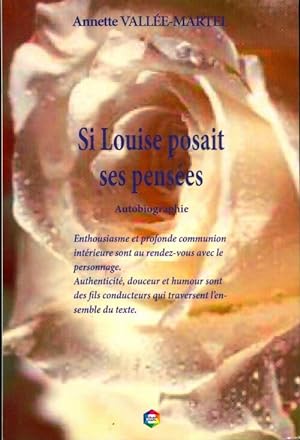 Seller image for Si Louise posait ses pens?es - Annette Vall?e-Martel for sale by Book Hmisphres