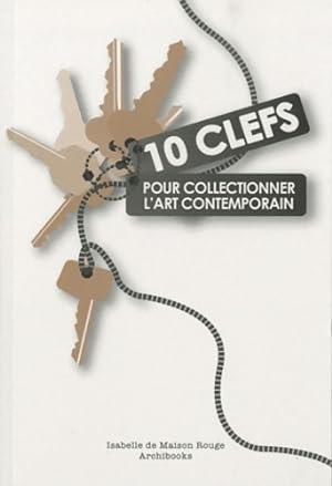 10 clefs pour collectionner l'art contemporain - Isabelle De Maison Rouge