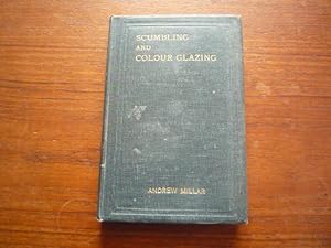 Scumbling & Colour Glazing: A Practical Handbook For House Painters, Coach Painters, and Others