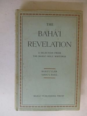 The Baha'i Revelation : a Selection from the Baha'i Holy Writings