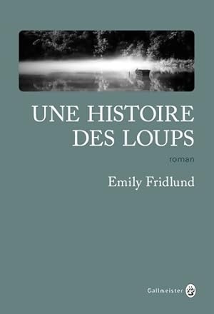 Seller image for Une histoire des loups - Emily Fridlund for sale by Book Hmisphres