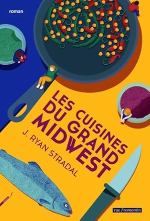 Image du vendeur pour Les cuisines du grand Midwest - J. Ryan Stradal mis en vente par Book Hmisphres