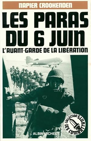 Les paras du 6 juin. L'avant-garde de la libération - Napier Crookenden