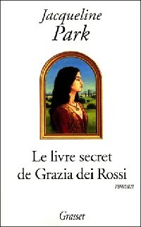 Seller image for Le livre secret de Grazia dei Rossi - Jacqueline Park for sale by Book Hmisphres