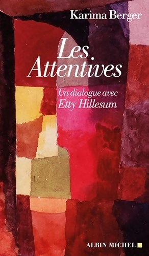 Bild des Verkufers fr Les attentives. Un dialogue avec Etty Hillesum - Karima Berger zum Verkauf von Book Hmisphres