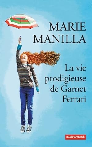 Imagen del vendedor de La vie prodigieuse de garnet ferrari - Marie Manilla a la venta por Book Hmisphres