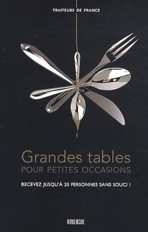 Image du vendeur pour Grandes tables pour petites occasions : Recevez jusqu'? 20 personnes sans souci ! - Traiteurs De France mis en vente par Book Hmisphres