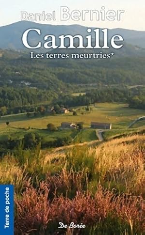 Les terres meurtries Tome I : Camille - Daniel Bernier