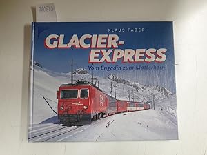 Glacier-Express : Vom Engadin zum Matterhorn :
