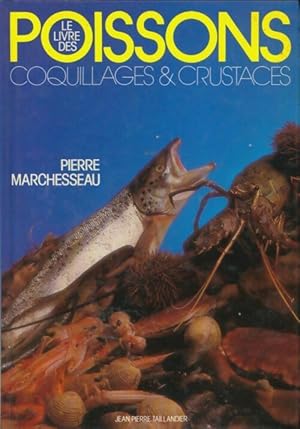 Le livre des poissons, coquillages & crustacés - Pierre Marchesseau