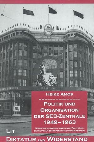 Image du vendeur pour Politik und Organisation der SED-Zentrale 1949 - 1963 : Struktur und Arbeitsweise von Politbro, Sekretariat, Zentralkomitee und ZK-Apparat / Heike Amos Struktur und Arbeitsweise von Politbro, Sekretariat, Zentralkomitee und ZK-Apparat mis en vente par Antiquariat Mander Quell