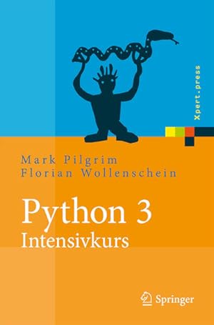 Bild des Verkufers fr Python 3 - Intensivkurs : Projekte erfolgreich realisieren / Mark Pilgrim. bers. aus dem Amerikan. von Florian Wollenschein / Xpert.press Projekte erfolgreich realisieren zum Verkauf von Antiquariat Mander Quell