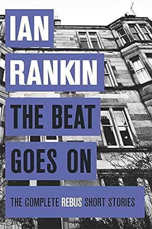 Image du vendeur pour The Beat Goes On: The Complete Rebus Short Stories mis en vente par Paul Brown