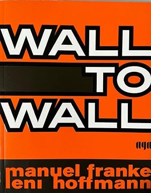 Imagen del vendedor de Manuel Franke / Leni Hoffmann: Wall to wall. Sandwich ; [1991 - 2014 ; on the occasion of double whammy - Parkhaus Dsseldorf]. a la venta por Wissenschaftl. Antiquariat Th. Haker e.K