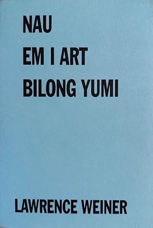 Image du vendeur pour Lawrence Weiner: Nau Em I Art Bilong Yumi. mis en vente par Wissenschaftl. Antiquariat Th. Haker e.K