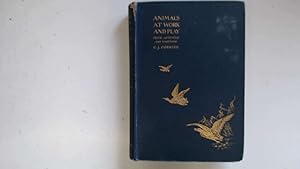 Image du vendeur pour Animals At Work and Play. Their Activities and Emotions. mis en vente par Goldstone Rare Books