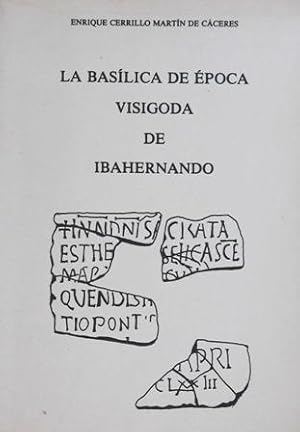 Bild des Verkufers fr La baslica de poca visigoda de Ibahernando. zum Verkauf von Librera y Editorial Renacimiento, S.A.