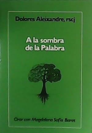 Imagen del vendedor de A la sombra de la Palabra. Orar con Magdalena Sofa Barat. a la venta por Librera y Editorial Renacimiento, S.A.