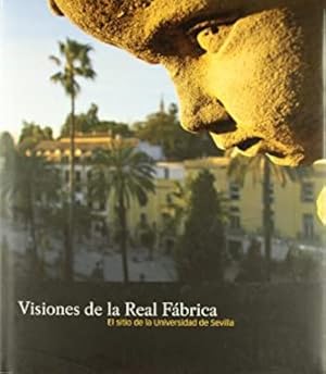 Imagen del vendedor de Visiones de la Real Fbrica. El sitio de la Universidad de Sevilla. Introduccin de Vicente Lle Caal. a la venta por Librera y Editorial Renacimiento, S.A.