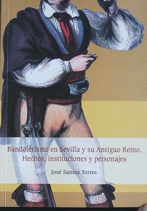 Imagen del vendedor de Bandolerismo en Sevilla y su Antiguo Reino. Hechos, Instituciones y personajes. a la venta por Librera y Editorial Renacimiento, S.A.