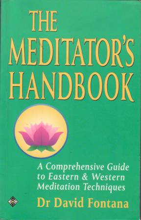 Seller image for The Meditator's Handbook. A Comprehensive Guide to Eastern & Western Meditation Techniques. Foreword by Michael West. for sale by Librera y Editorial Renacimiento, S.A.
