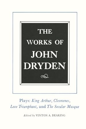 Image du vendeur pour Works of John Dryden : Plays : King Author, Cleomenes, Love Triumphant, Contributions to the Pilgrim mis en vente par GreatBookPrices