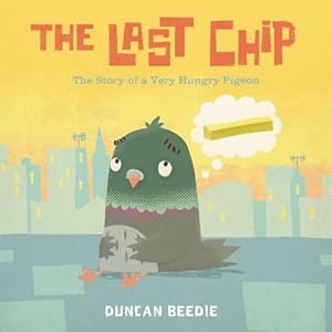 Bild des Verkufers fr Beedie, D: Last Chip: The Story of a Very Hungry Prigeon zum Verkauf von Rheinberg-Buch Andreas Meier eK