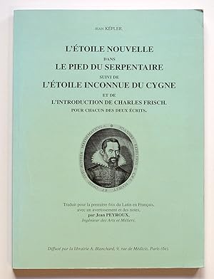 L'ETOILE NOUVELLE DANS LE PIED DU SERPENTAIRE suivi de L'ETOILE INCONNUE DU CYGNE et de l'Introdu...