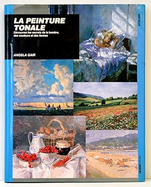 Image du vendeur pour LA PEINTURE TONALE, Dcouvrez les secrets de la lumire, des couleurs et des formes. mis en vente par Librairie l'Art et l'Affiche