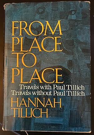 From Place to Place: Travels With Paul Tillich, Travels Without Paul Tillich