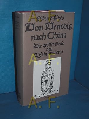 Bild des Verkufers fr Von Venedig nach China : die grsste Reise des 13. Jahrhunderts Marco Polo. Neu hrsg. u. kommentiert von Theodor A. Knust / Alte abenteuerliche Reiseberichte zum Verkauf von Antiquarische Fundgrube e.U.